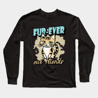 Fur-Ever Our Friends, Paws Cat Kitten, Pet Lover, Meme Gift, Funny Style Tees, Cat T-shirt, Graphic Tees Long Sleeve T-Shirt